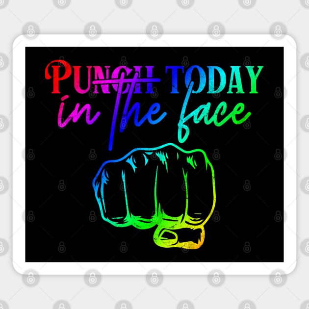 Motivational Quotes - Punch Today in the Face Magnet by ShopBuzz